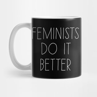 Feminists do it better Mug